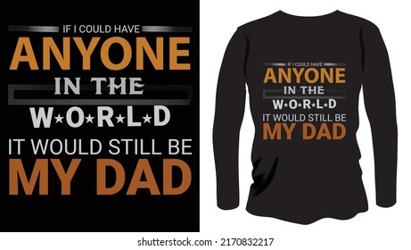 If I could Have Anyone In The World It Would Still Be My Dad Essential T-Shirt