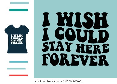  I could stay here forever t shirt