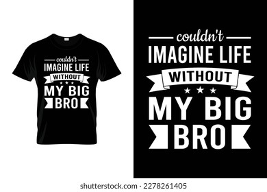 Couldn't imagine life without my big bro Funny big brother or big bro gift t shirt