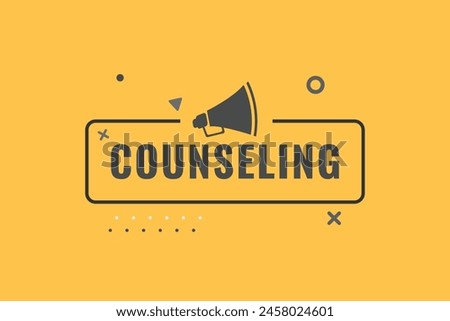 Counseling Button. Speech Bubble, Banner Label Counseling