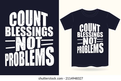 Count blessings not problems motivational typography for t shirt