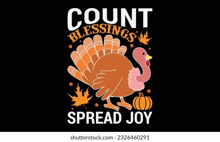 Count Blessings Spread Joy - thanksgiving day svg typography t-shirt design, Hand-drawn lettering phrase, SVG t-shirt design, Calligraphy t-shirt design, Black background, Handwritten vector. eps 10. svg