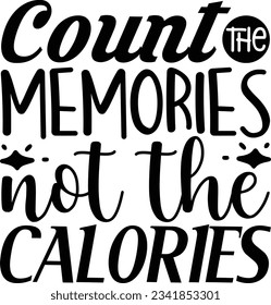 Count the memories not the calories vector file, Kitchen quote svg svg