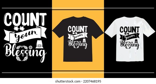 Count Your Blessing t shirt, thanksgiving t shirt, Happy Thanksgiving Day t shirt, typography, print ready t shirt