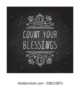 Count your blessings. Hand sketched graphic vector element with pumpkins, maple leaves and text on chalkboard background.  Thanksgiving design.