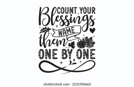 Count your blessings name them one by one - Thanksgiving T-shirt Design, File Sports SVG Design, Sports typography t-shirt design, For stickers, Templet, mugs, etc. for Cutting, cards, and flyers.
