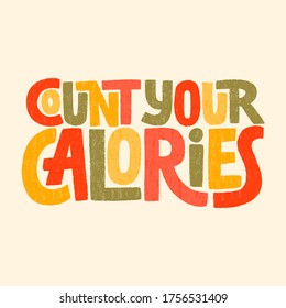 Count your calories. Vector illustration. Active lifestyle slogan. Phrase for social media poster card banner t-shirts wall art bags stickers stationery design element.