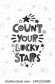 Count your lucky stars invitation card. Stylized black ink lettering. Baby grunge style typography with ink drops. Hand drawn poster, banner element