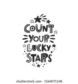 Count your lucky stars stylized black ink lettering. Baby grunge style typography with ink drops. Motivation concept. Hand drawn phrase poster, banner design element