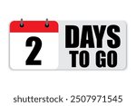 Countdown calendar icon. Bold 2 days to go text. Red and black color scheme. Vector countdown symbol.