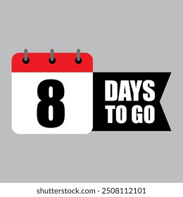 Countdown calendar icon. Bold 8 days to go text. Red and black color scheme. Vector countdown symbol. E