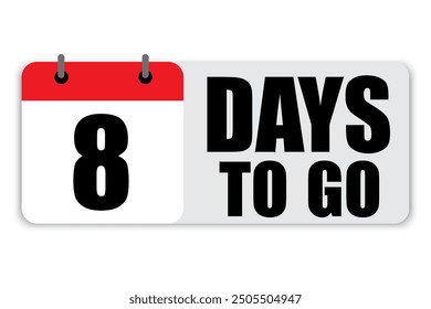 Countdown calendar illustration. Number eight focus. Bold 8 days to go text. Light grey background.