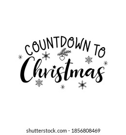Countdown to Christmas. Vector illustration. Christmas lettering. Modern brush calligraphy. t-shirt design.
