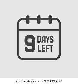 Countdown daily page calendar icon - 9 days left. Vector number day to go. Agenda app, business deadline, date. Reminder, schedule simple pictogram. Countdown for sale, promotion