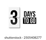 Countdown days to go poster. Left 3 days. Count time display with number three. Sales or promotion clock. Realistic vector illustration isolated on white.