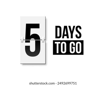 Countdown days to go poster. Left 5 days. Count time display with number five. Sales or promotion clock. Realistic vector illustration isolated on white.