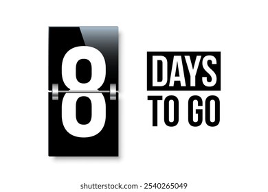 Countdown days to go poster. Left 8 days. Count time display with number eight. Sales or promotion clock. Realistic vector illustration isolated on white.