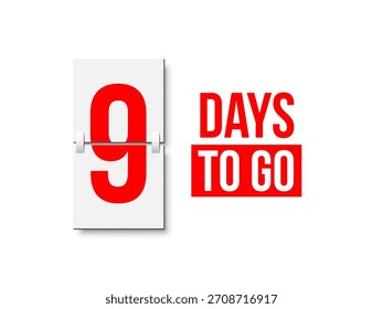 Countdown days to go poster. Left 9 days. Count time display with number nine. Sales or promotion clock. Realistic vector illustration isolated on white background.