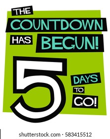 The Countdown Has Begun! 5 Days To Go! (Flat Style Vector Illustration Poster Design)
