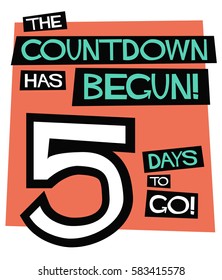 The Countdown Has Begun! 5 Days To Go! (Flat Style Vector Illustration Poster Design)