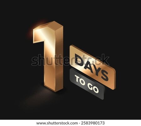 Countdown left days banner. Realistic golden number one. 1 day to go. Design for marketing and promotional posters. Isometric 3D vector illustration