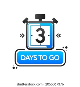 Countdown Three days to go banner, count time sale. Seven, six, five, four, three, two, one days to go. White background. Vector illustration.