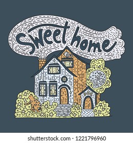 Country doodle detailed cottage with hand drawn lettering - sweet home. House doodle illustration with garden and pets. Inspiration family lettering vector card.