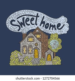 Country doodle detailed cottage with hand drawn lettering - sweet home. House doodle illustration with garden and pets. Inspiration family lettering vector card.