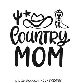 Country Mom. Mother's Day Gift Card. Southern hand written lettering. Western vector Illustration for t shirts, tote bags, posters prints.