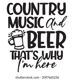 country music and beer that's why i'm here background inspirational quotes typography lettering design