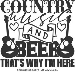 Country Music And Beer That's Why I'm Here - Country Music Illustration