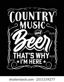 COUNTRY MUSIC Y BEER ES POR ESO QUE ESTOY AQUÍ DISEÑO DE CAMISETAS