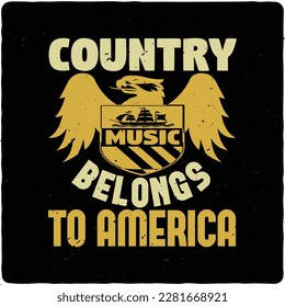 Country music belongs to typography tshirt design premium vector
