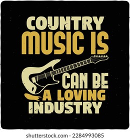 Country music is can be a typography tshirt design premium vector