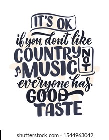 Country Music lettering quote for festival live event poster Concept. Textured Vector Illustration. Funny slogan for cowboy print design.