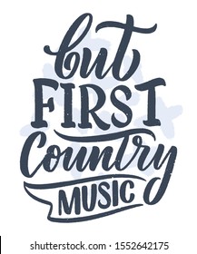 Country Music lettering quote for festival live event poster Concept. Textured Vector Illustration. Funny slogan for cowboy print design.