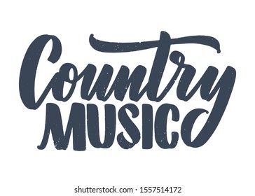 Country Music lettering quote for festival live event poster Concept. Textured Vector Illustration. Funny slogan for cowboy print design.