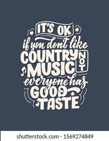 Country Music lettering quote for festival live event poster Concept. Textured Vector Illustration. Funny slogan for cowboy print design.