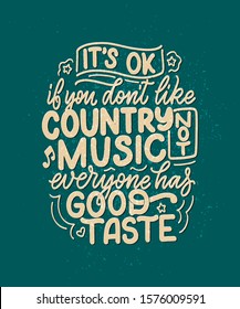 Country Music lettering quote for festival live event poster Concept. Textured Vector Illustration. Funny slogan for cowboy print design.