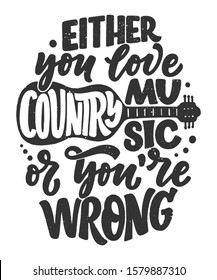 Country Music lettering quote for festival live event poster Concept. Textured Vector Illustration. Funny slogan for cowboy print design.