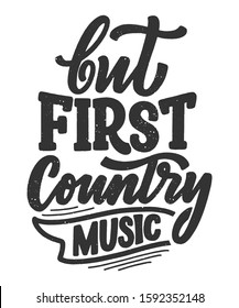 Country Music lettering quote for festival live event poster Concept. Textured Vector Illustration. Funny slogan for cowboy print design.