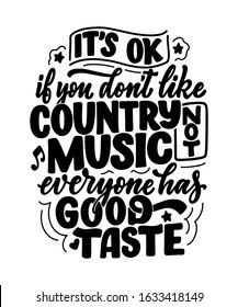 Country Music lettering quote for festival live event poster Concept. Textured Vector Illustration. Funny slogan for cowboy print design.