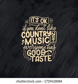 Country Music lettering quote for festival live event poster Concept. Textured Vector Illustration. Funny slogan for cowboy print design.