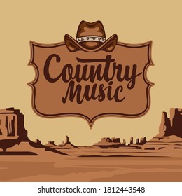 Country music poster with an inscription and a cowboy hat on the background of a scenic landscape. Vector illustration on the theme of the Wild West with desert American prairies in retro style
