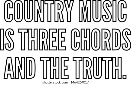 Country music is three chords and the truth