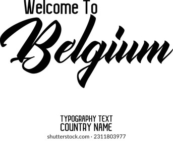 Country Name Welcome To Belgium In Elegant Typography Text Lettering