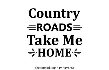 Country Roads Take Me Home Vector And Clip Art