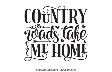 country roads take me home - black linear lettering with swooshes. Vector illustration for housewarming posters, banners, cards, Flyer,