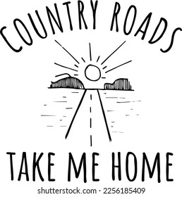 Country roads take me home svg design, Country vector file