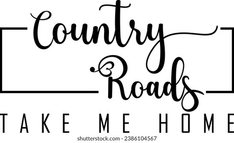 Country Roads Take me home is a typography vector illustration that features a catchy phrase and a retro style. It is suitable for t-shirt printing and other clothing and accessories. #print #tshirt